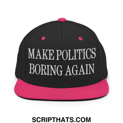 Black snapback cap with vibrant pink brim and button embroidered with make politics boring again text