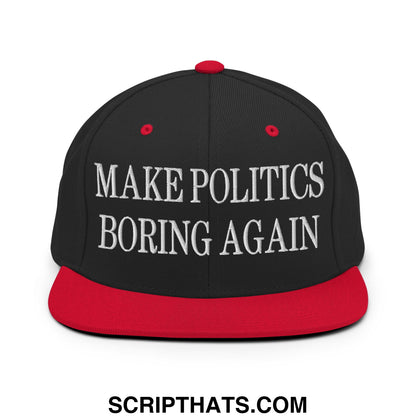 Black and red snapback hat with white embroidered make politics boring again text and flat bill brim design