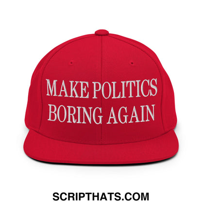 Red snapback cap with white embroidered text make politics boring again on flat bill brim for casual wear
