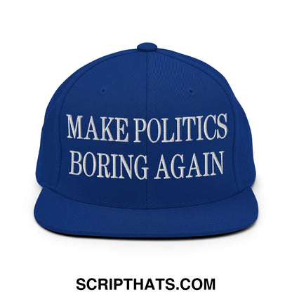 Royal blue snapback hat with white embroidered make politics boring again text and flat bill brim design