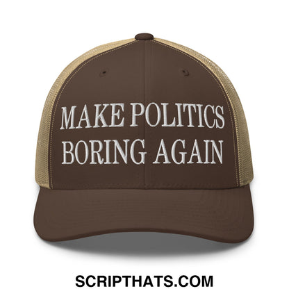 Brown and tan mesh trucker hat with white embroidered make politics boring again text