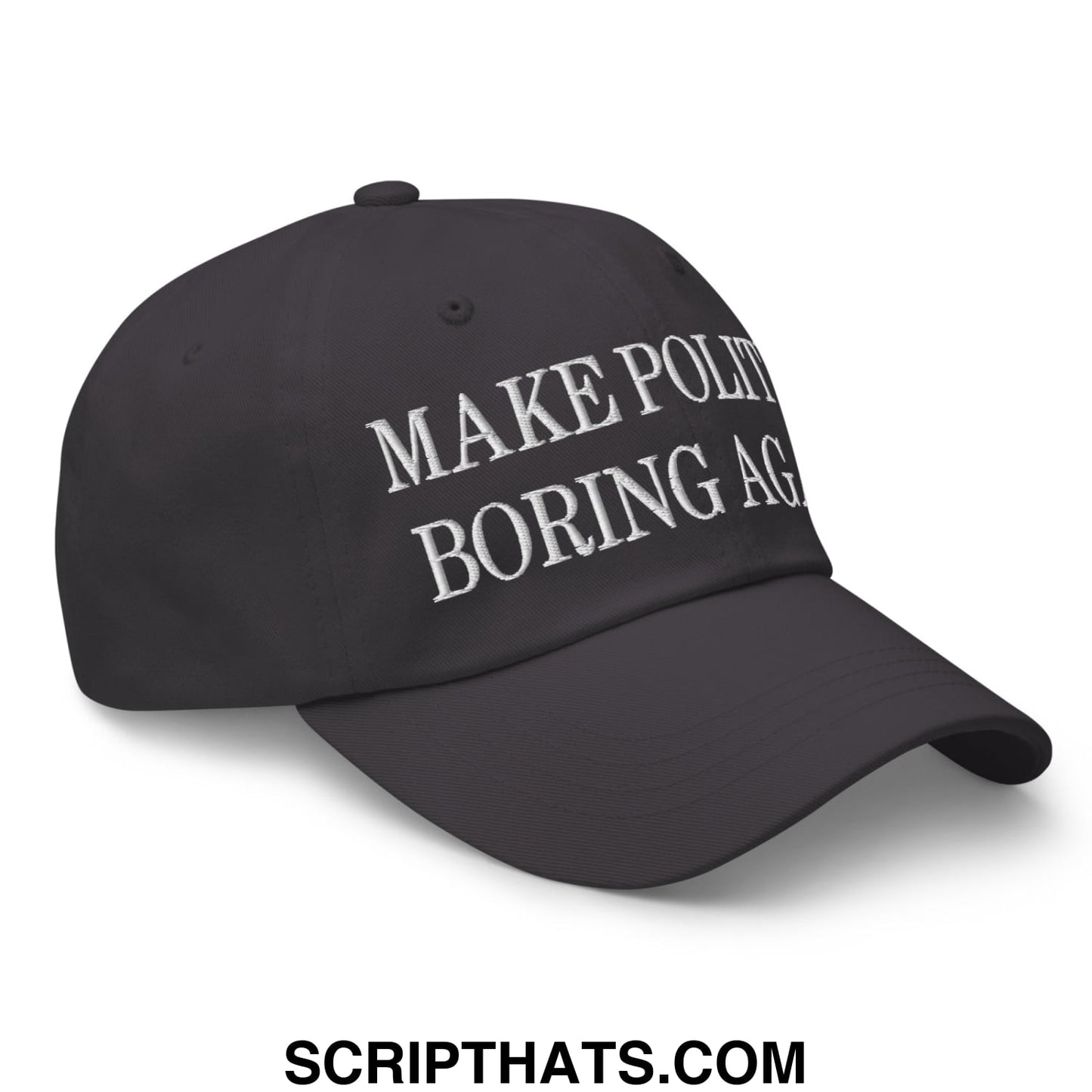 Black unstructured dad hat with white embroidered make politics boring again text for casual wear