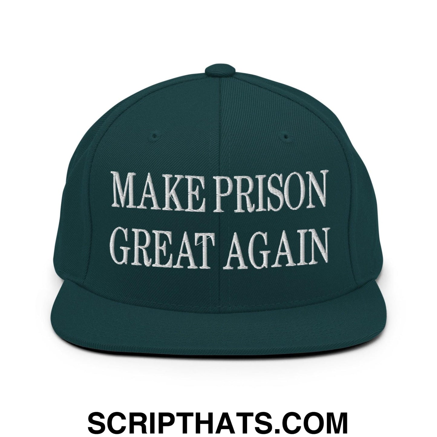 Make Prison Great Again Embroidered Flat Bill Brim Snapback Hat Spruce