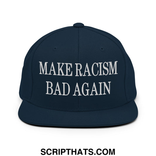 Make Racism Bad Again Embroidered Flat Bill Brim Snapback Hat Dark Navy