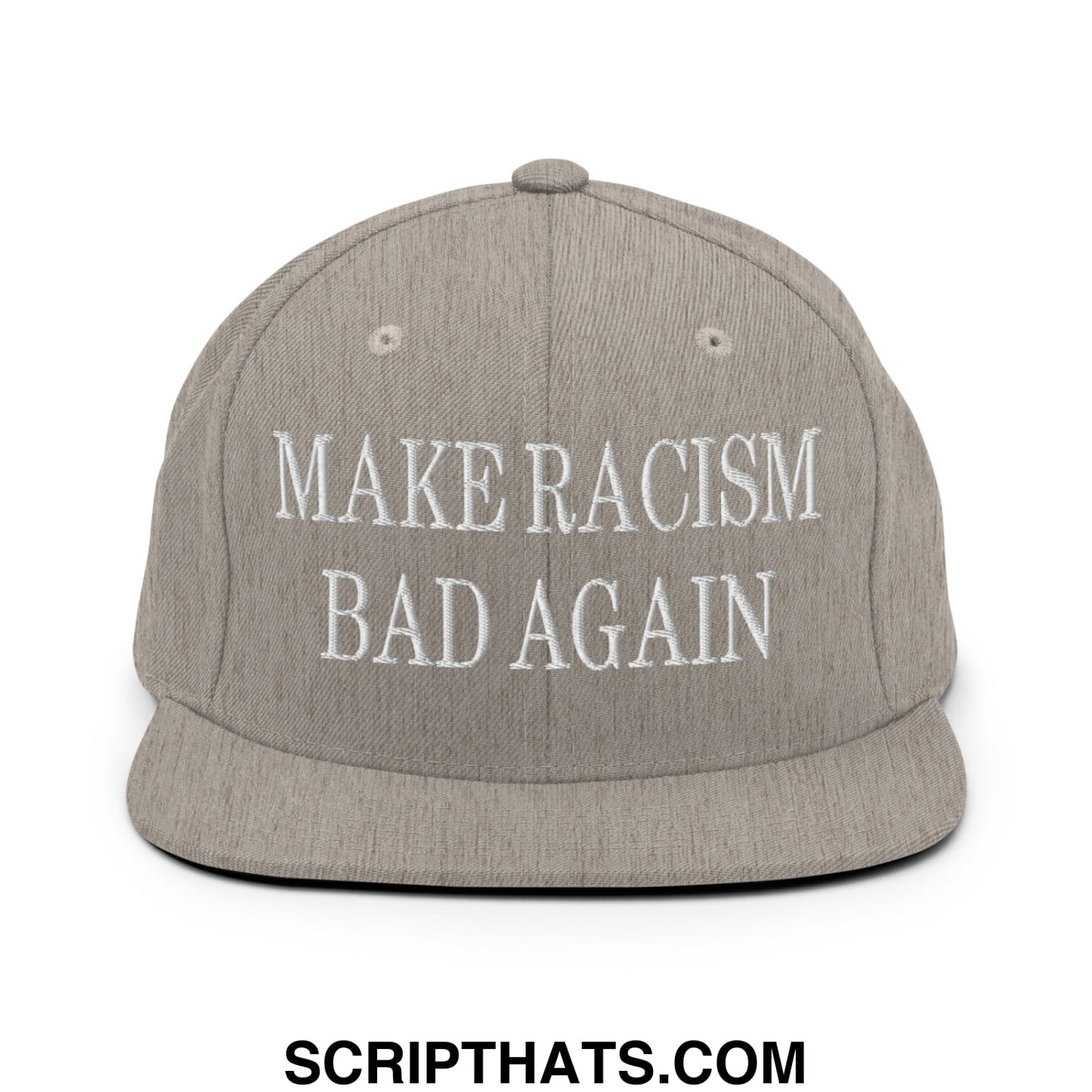 Gray snapback hat with white embroidered text reading make racism bad again on a flat bill brim design