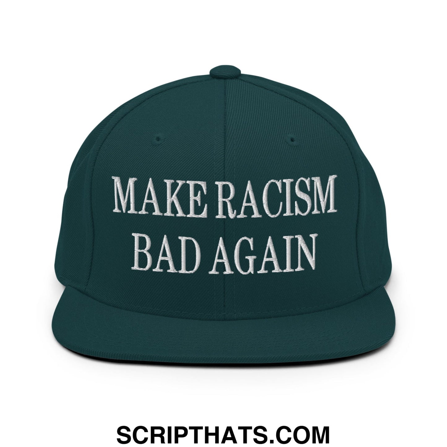 Dark green snapback hat with white embroidered make racism bad again text and flat bill brim design