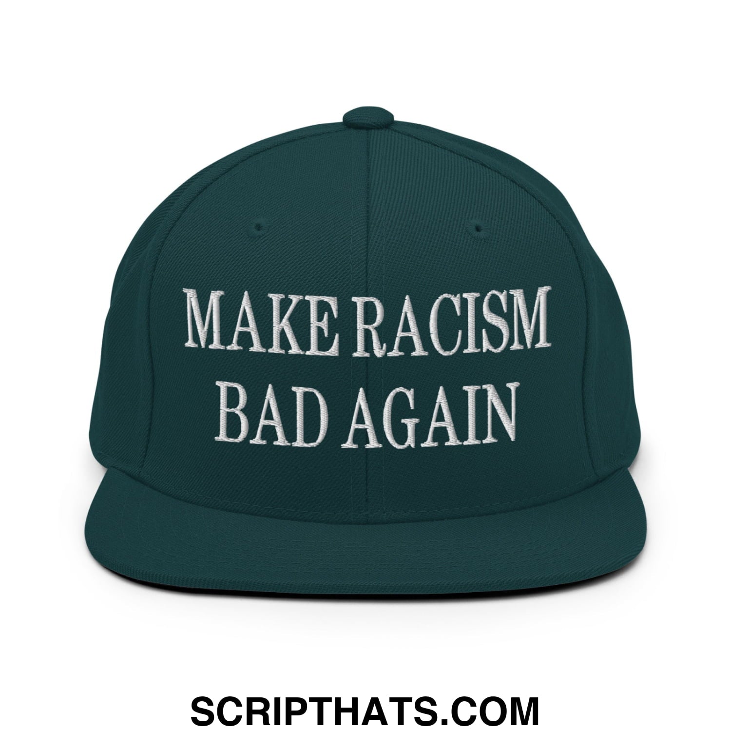 Dark green snapback hat with white embroidered make racism bad again text and flat bill brim design