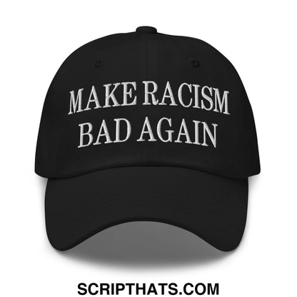 Black unstructured dad hat with white embroidered make racism bad again text for casual wear