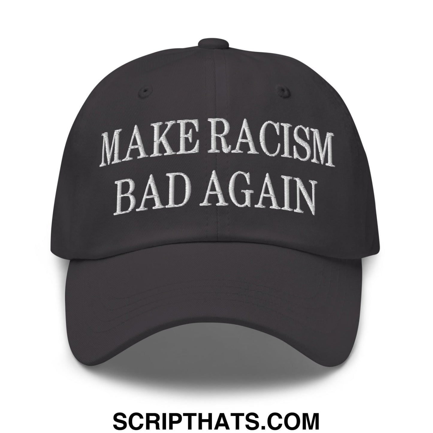 Black unstructured dad hat with white embroidered text make racism bad again on the front