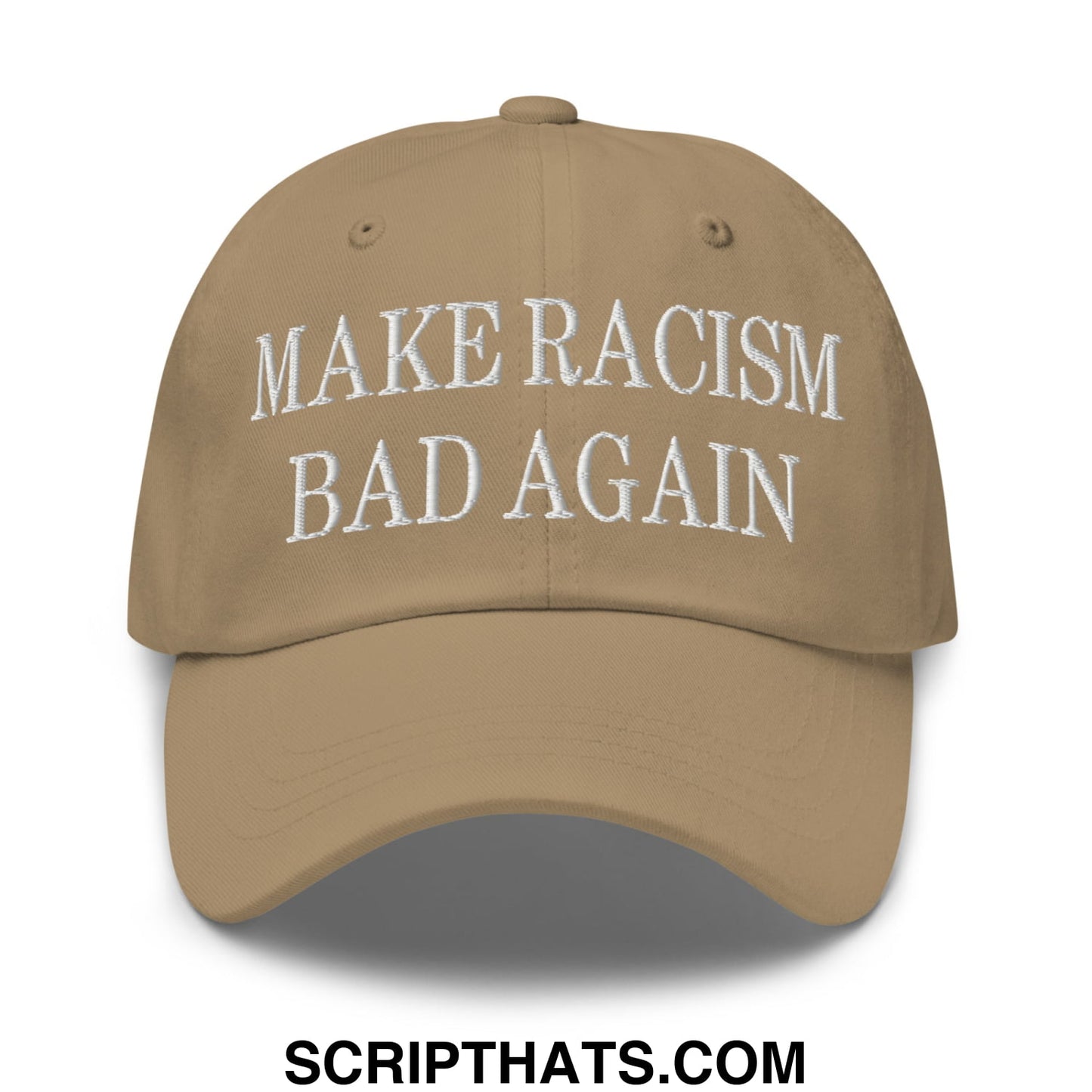 Tan embroidered unstructured dad hat with white text reading make racism bad again for casual wear