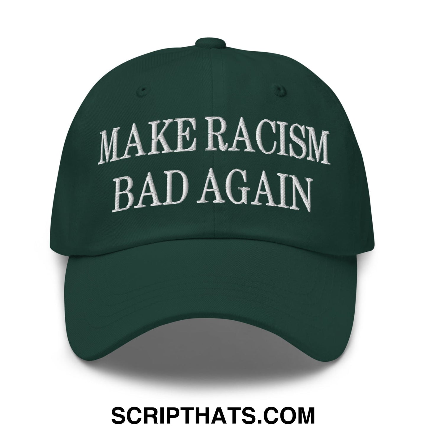 Dark green embroidered unstructured dad hat with white make racism bad again text for casual wear