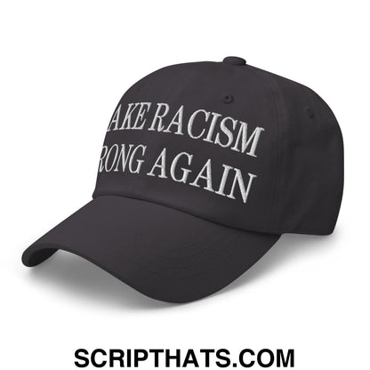 Make Racism Wrong Again Embroidered Dad Hat Dark Grey