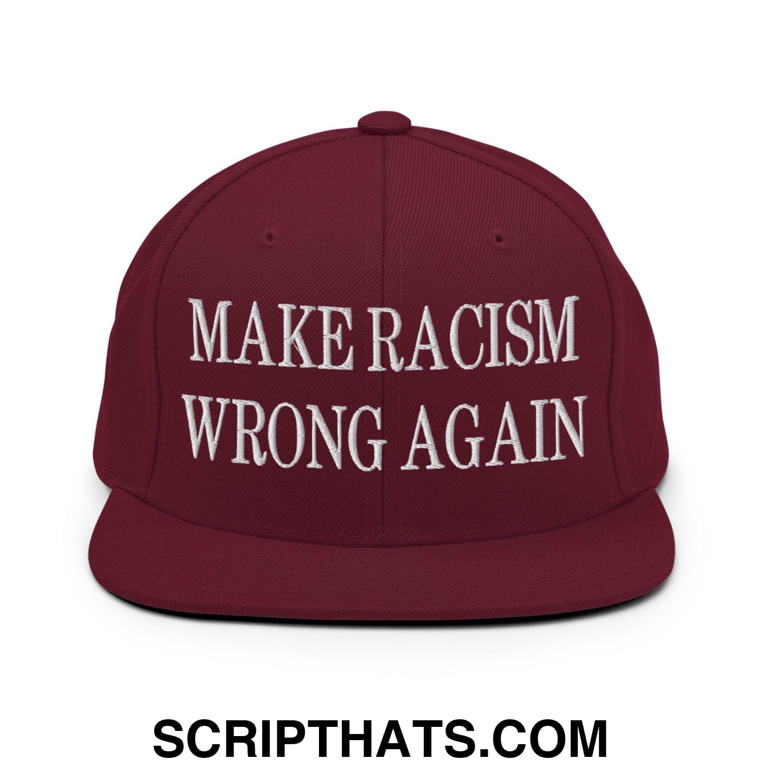 Make Racism Wrong Again Embroidered Flat Bill Brim Snapback Hat Maroon