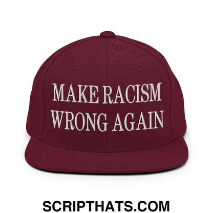 Make Racism Wrong Again Embroidered Flat Bill Brim Snapback Hat Maroon