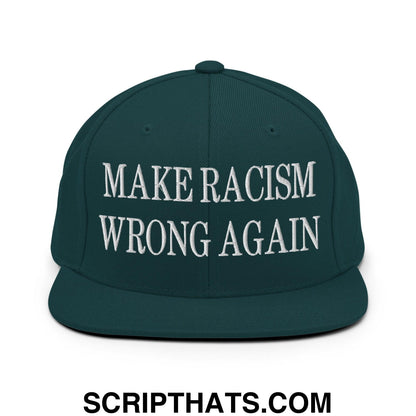 Make Racism Wrong Again Embroidered Flat Bill Brim Snapback Hat Spruce