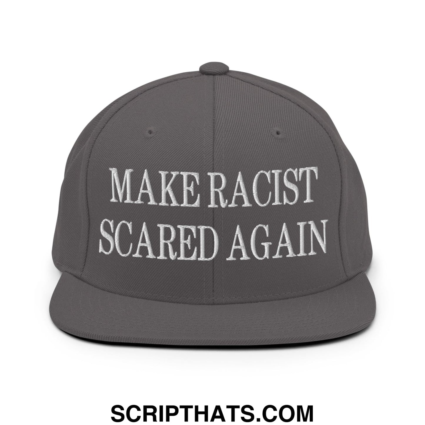 A dark gray snapback hat with white embroidered text reading make racist scared again on the front panel