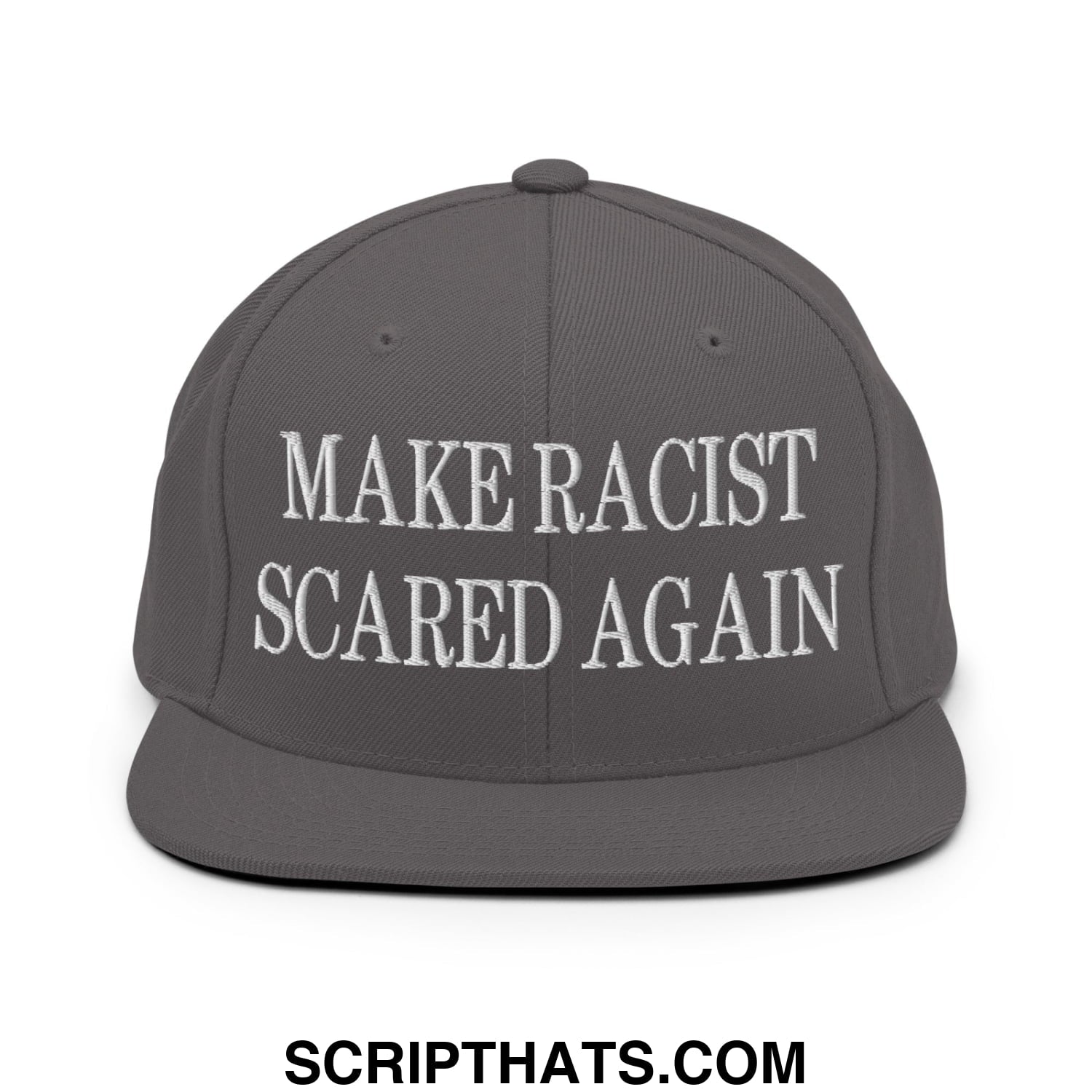 A dark gray snapback hat with white embroidered text reading make racist scared again on the front panel