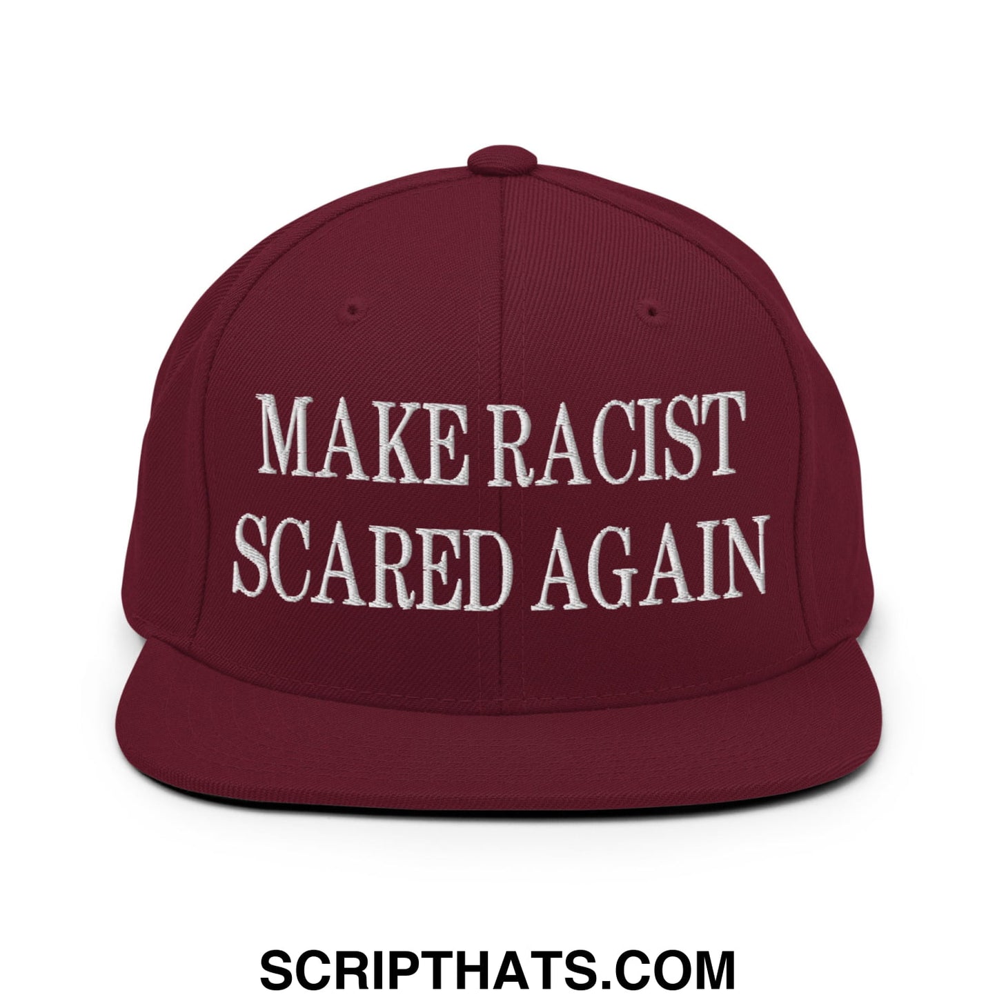 Maroon snapback cap with white embroidered text make racist scared again featuring a flat bill brim design
