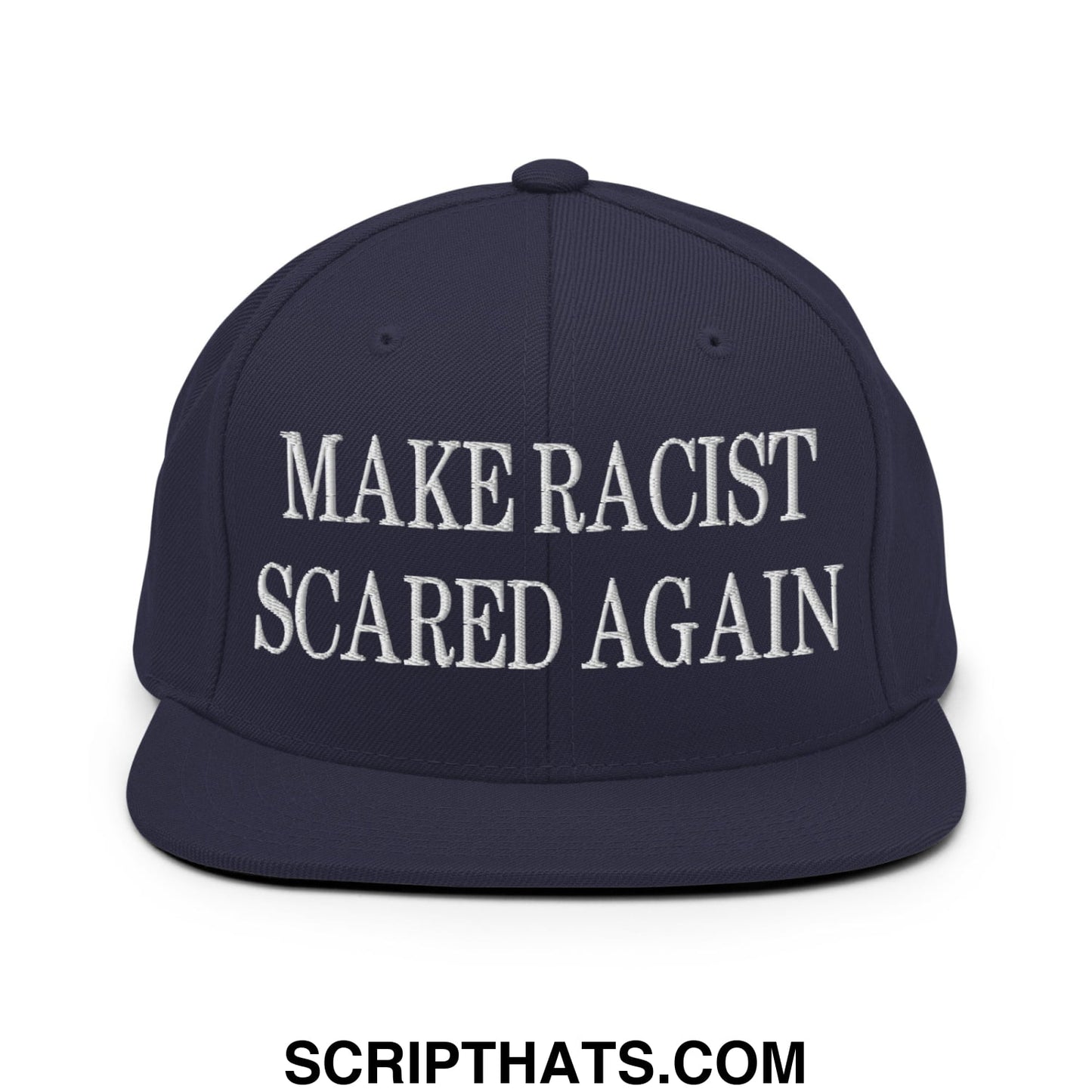 Navy blue snapback hat with white embroidered make racist scared again text and flat bill brim design