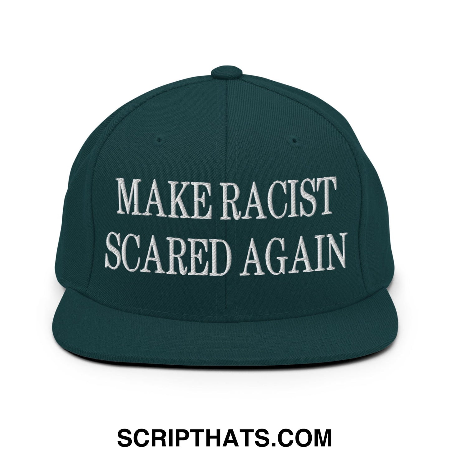 Dark green snapback hat with white embroidered make racist scared again text and flat bill brim design