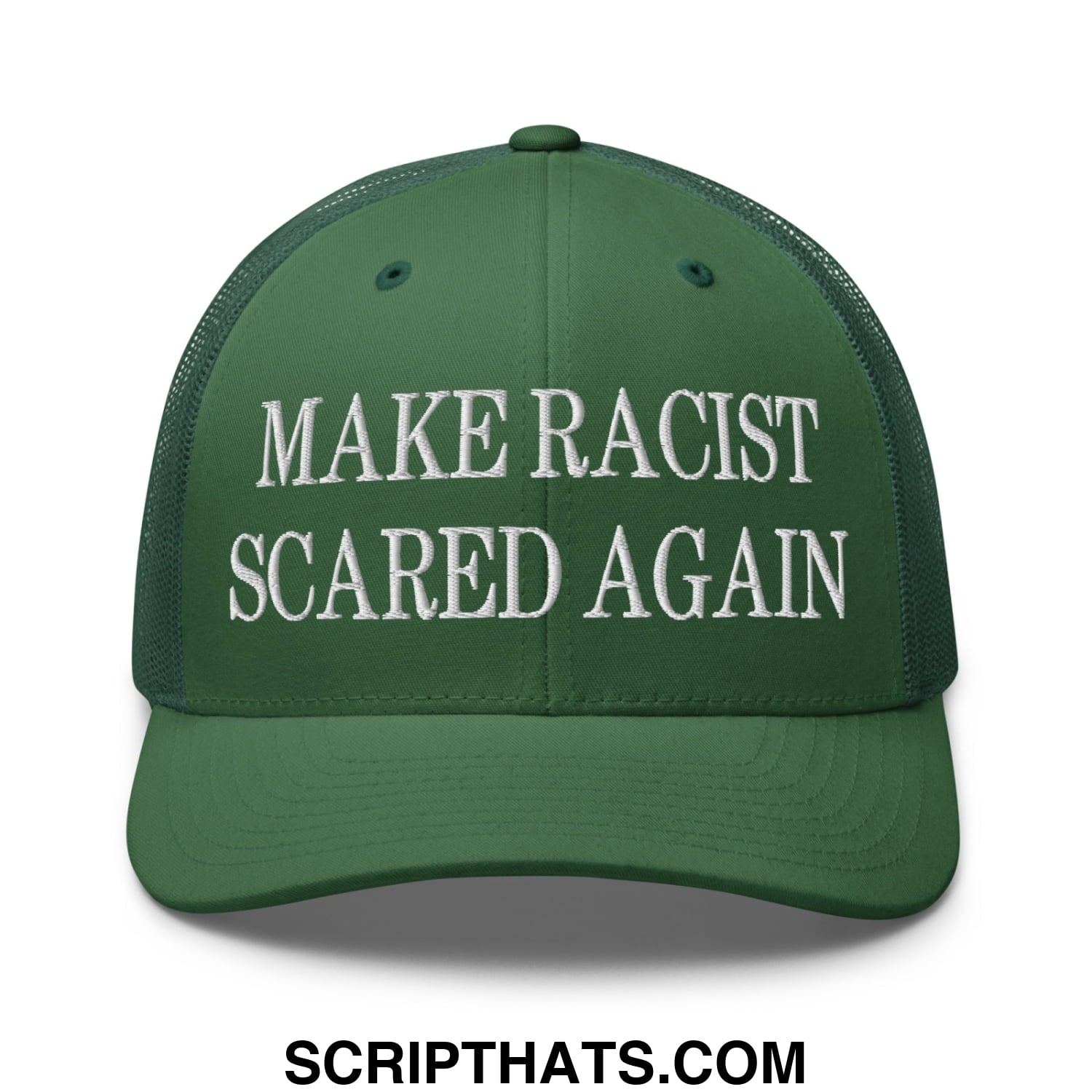 Dark green mesh trucker hat with white embroidered make racist scared again text on the front