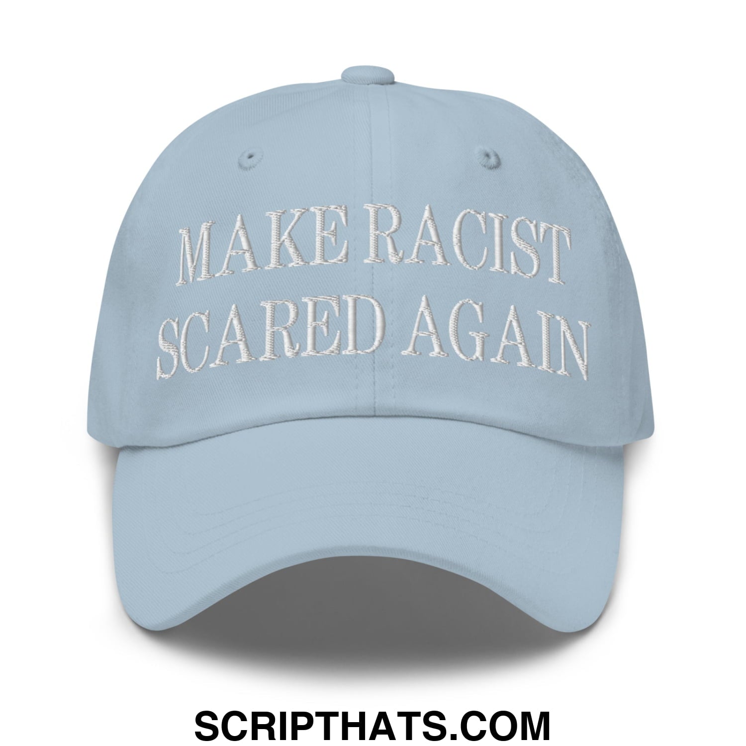 Light blue unstructured dad hat with white embroidered make racist scared again text for casual wear