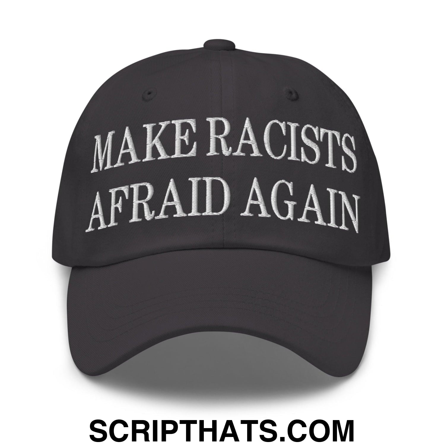 Make Racists Afraid Again Embroidered Dad Hat Dark Grey
