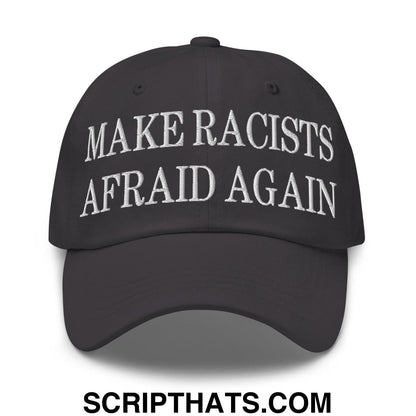 Make Racists Afraid Again Embroidered Dad Hat Dark Grey