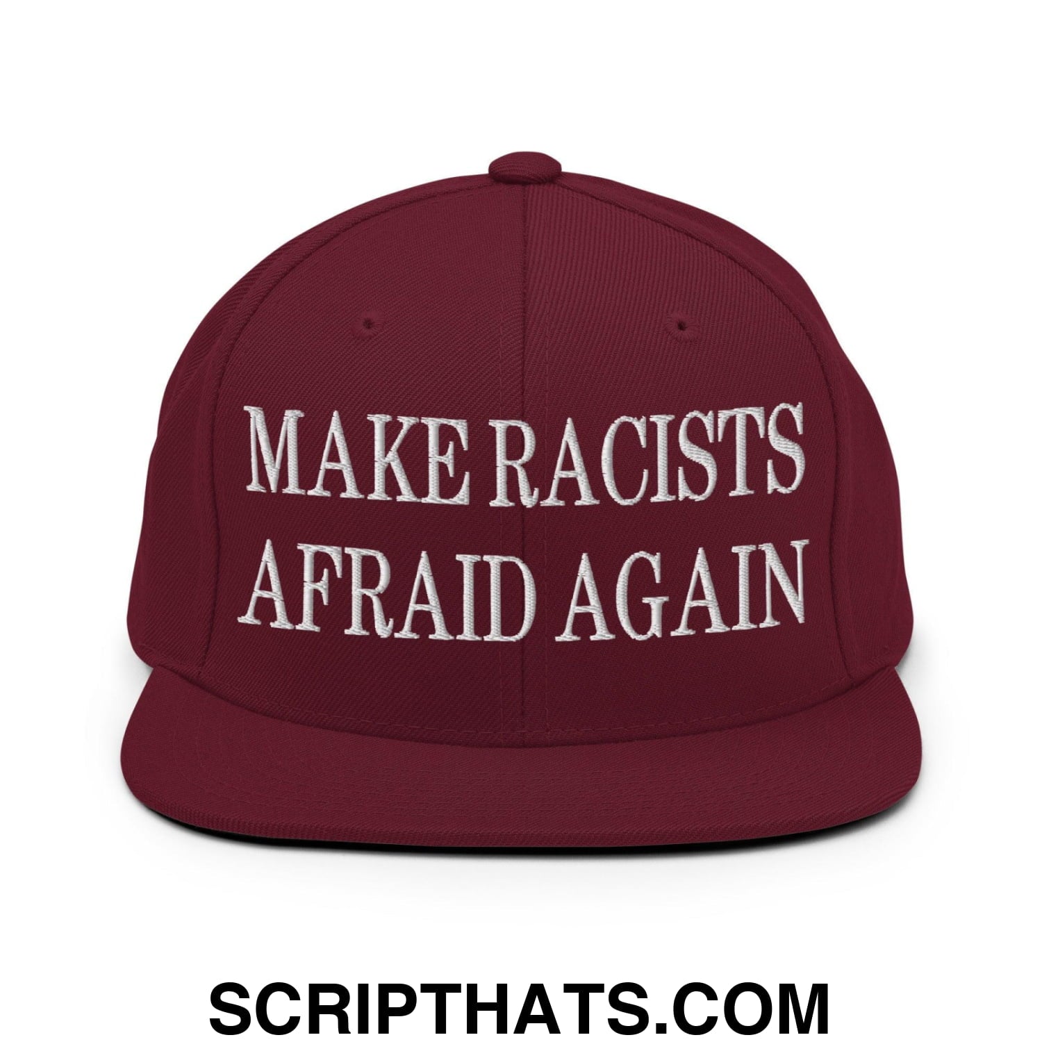 Make Racists Afraid Again Embroidered Flat Bill Brim Snapback Hat Maroon
