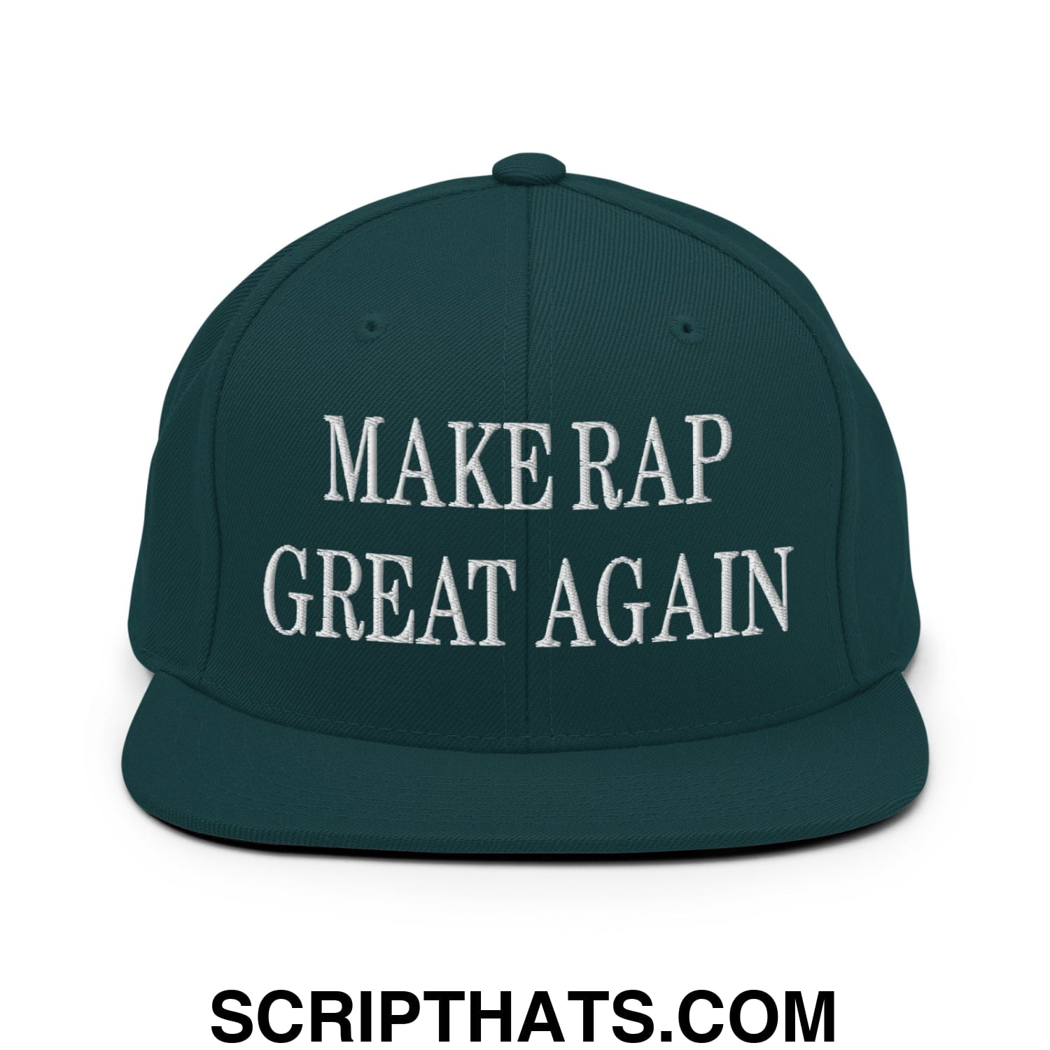 Make Rap Great Again Embroidered Flat Bill Brim Snapback Hat Spruce