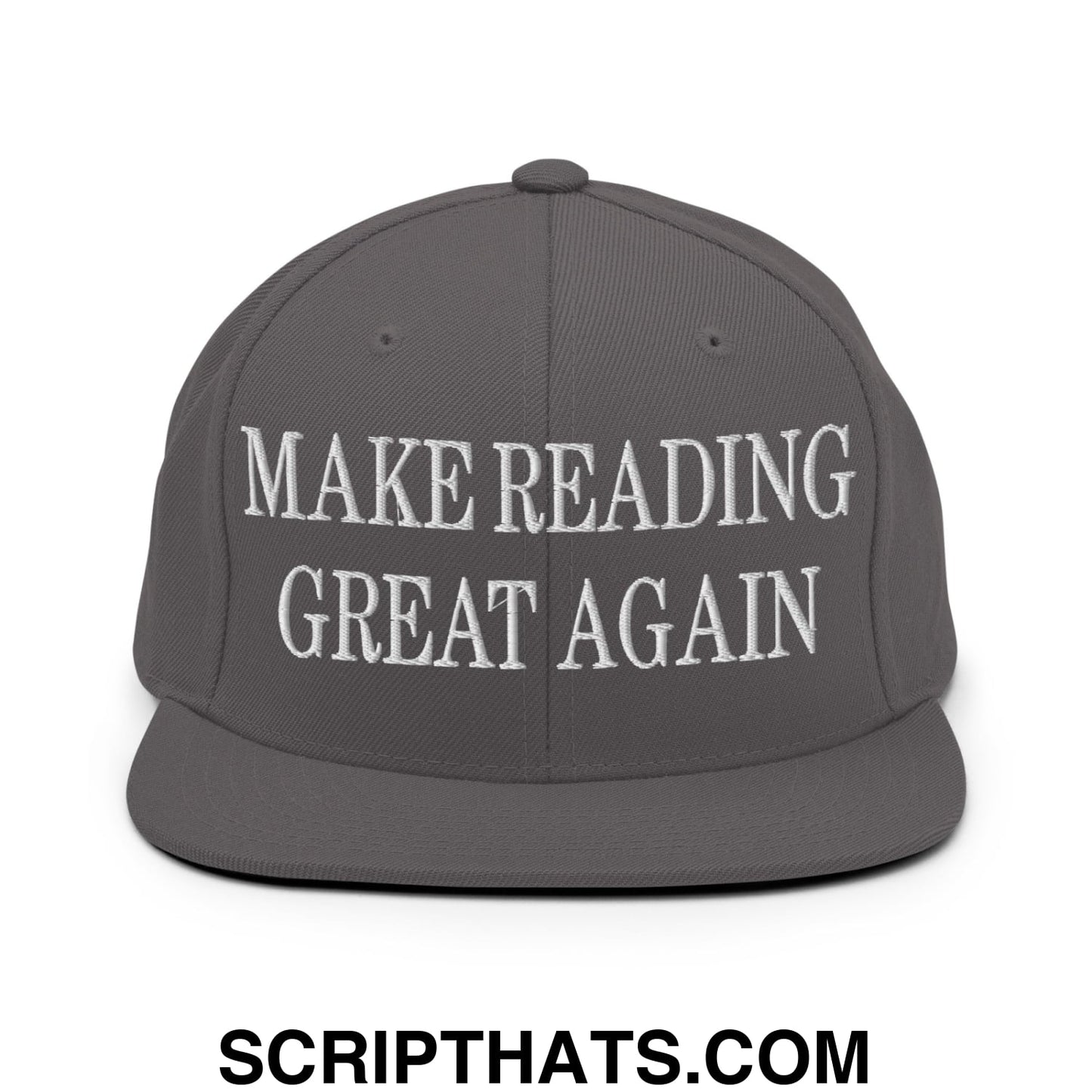 Gray snapback hat with white embroidered text reading make reading great again on the front flat bill brim