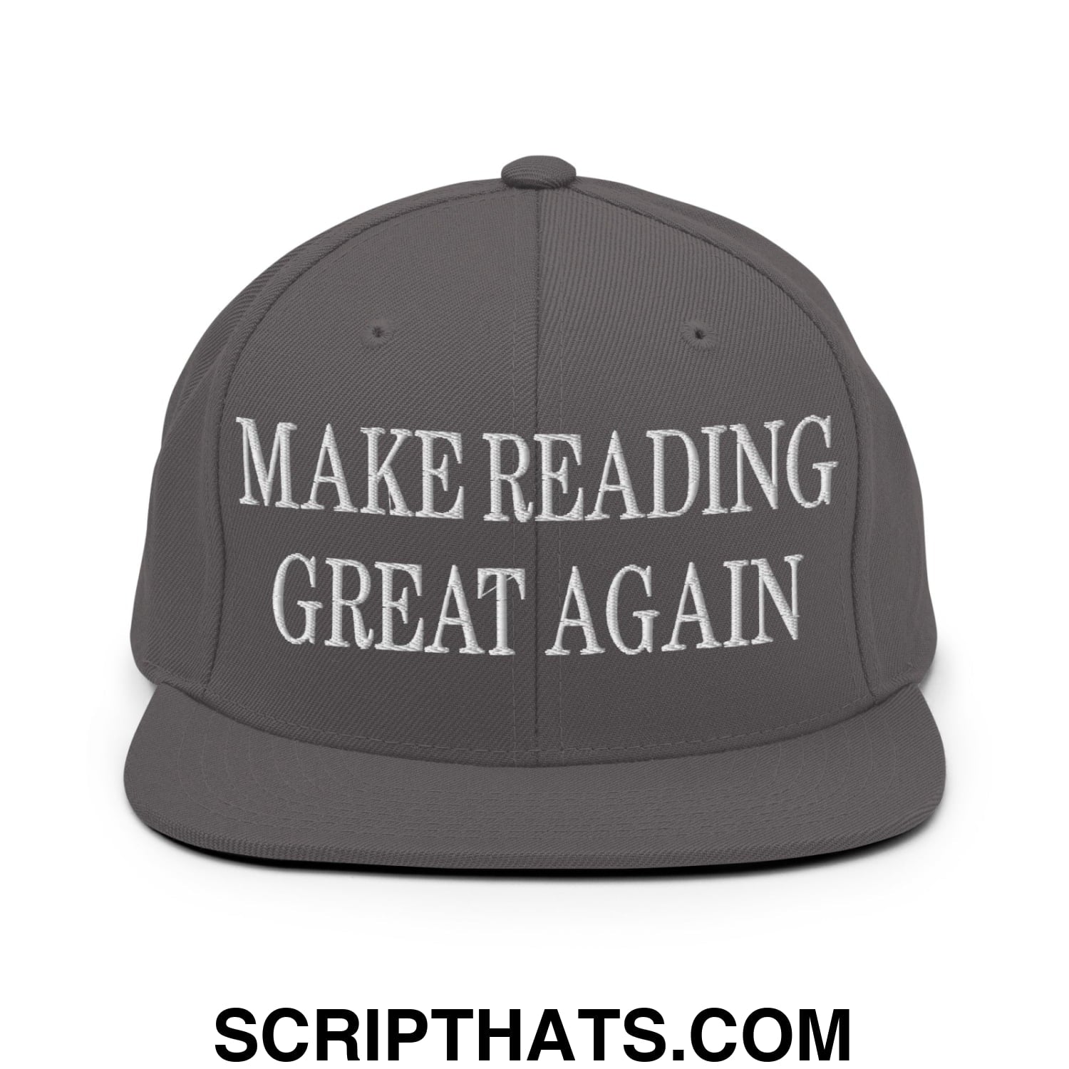 Gray snapback hat with white embroidered text reading make reading great again on the front flat bill brim