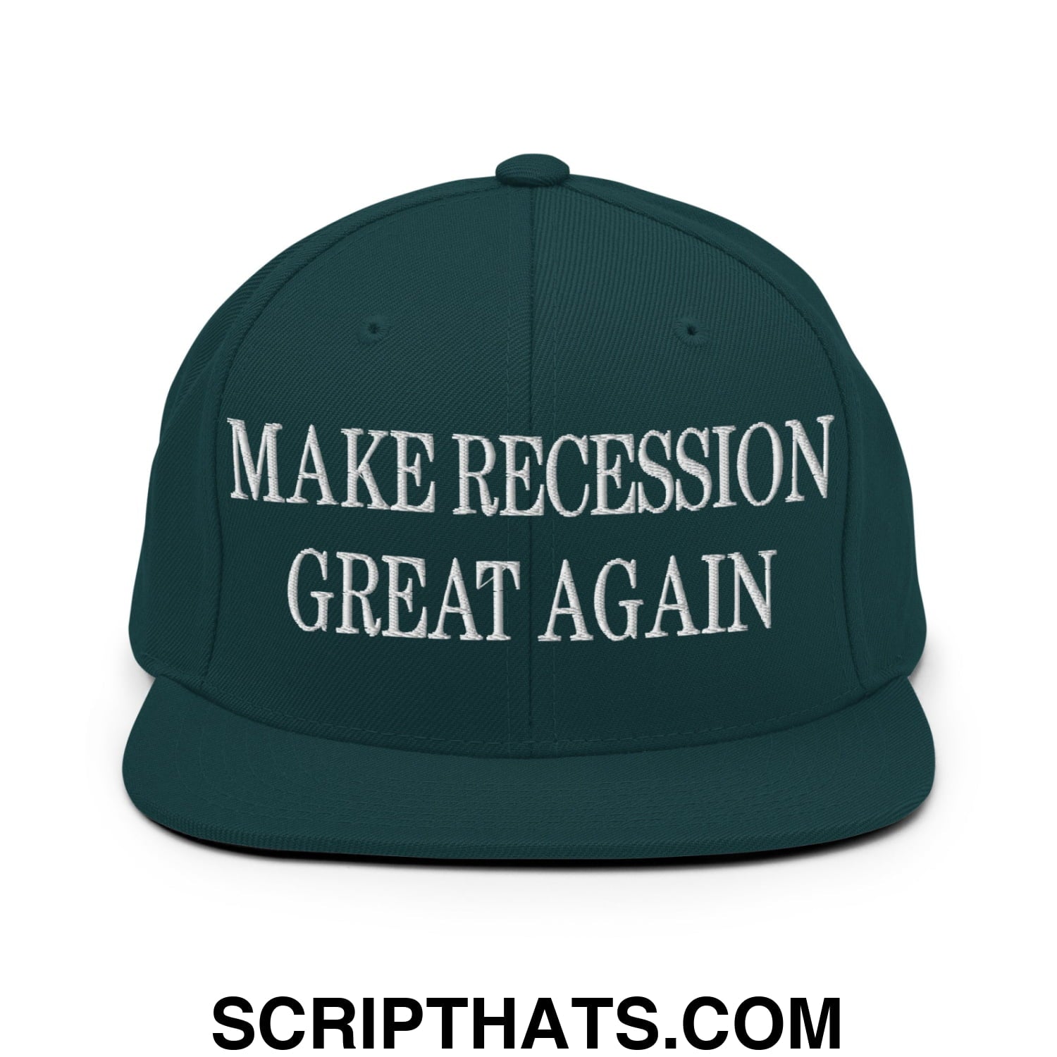 Make Recession Great Again Embroidered Flat Bill Brim Snapback Hat Spruce