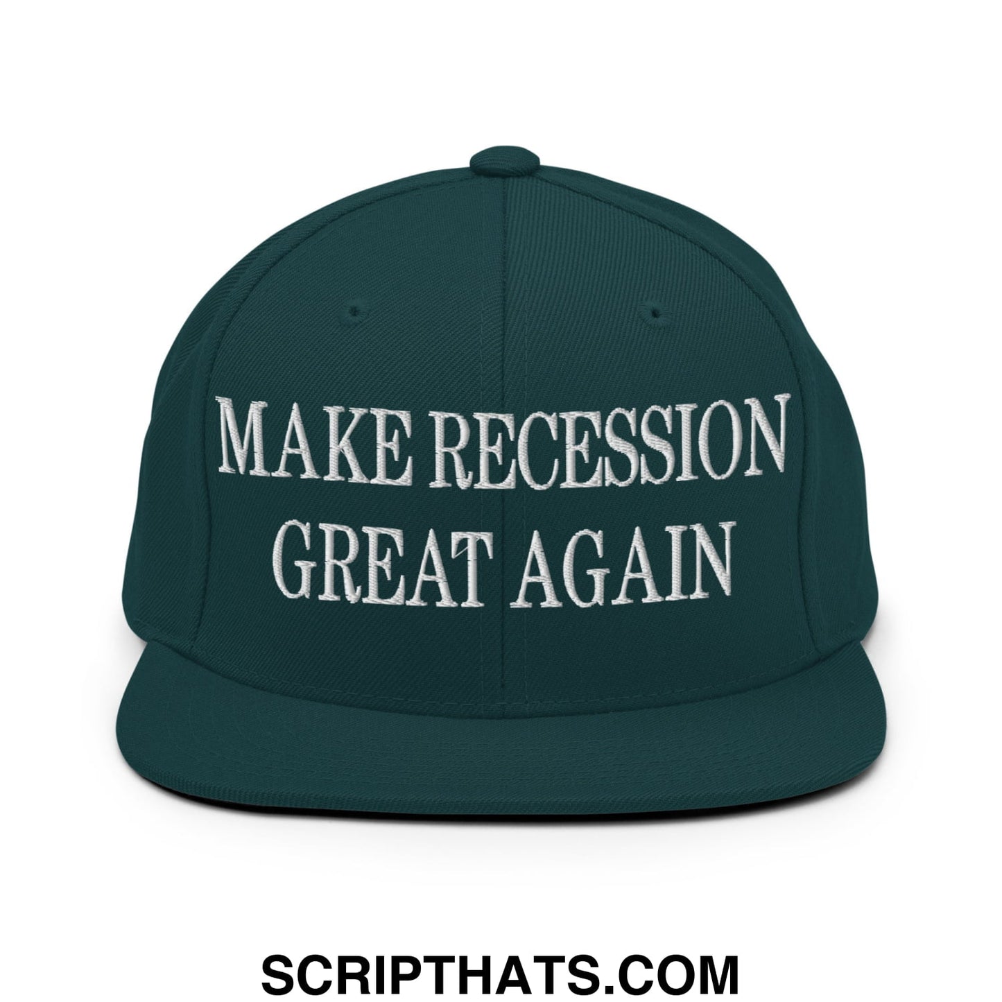 Make Recession Great Again Embroidered Flat Bill Brim Snapback Hat Spruce