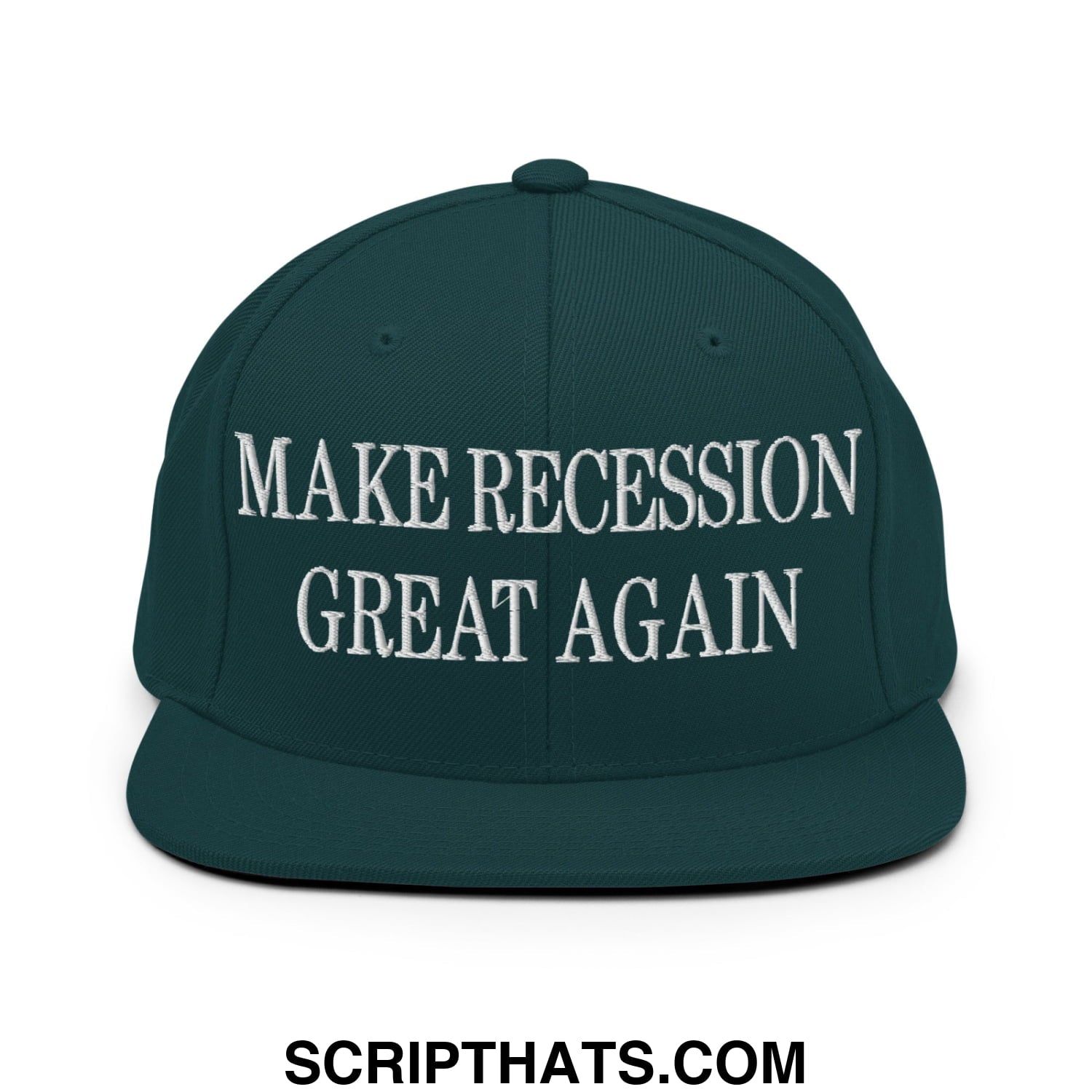 Make Recession Great Again Embroidered Flat Bill Brim Snapback Hat Spruce