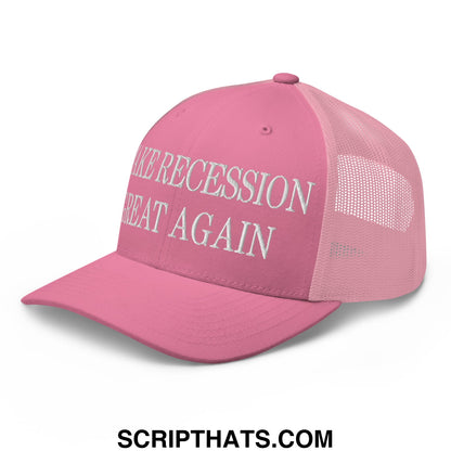 Pink mesh trucker hat with white embroidered text saying make recession great again on front panels