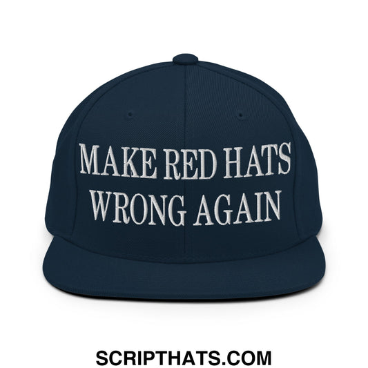 Make Red Hats Wrong Again Embroidered Flat Bill Brim Snapback Hat Dark Navy