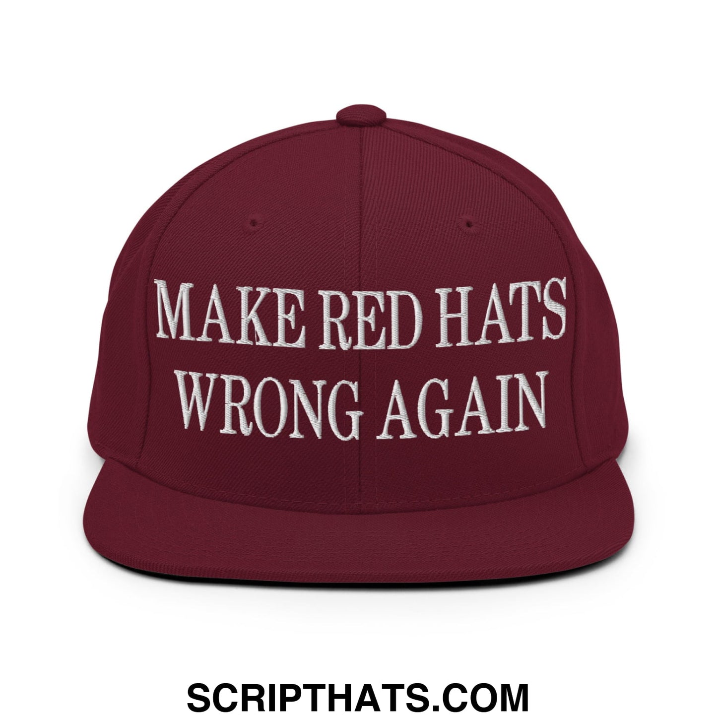 Maroon snapback cap with white embroidered make red hats wrong again text and flat bill brim design