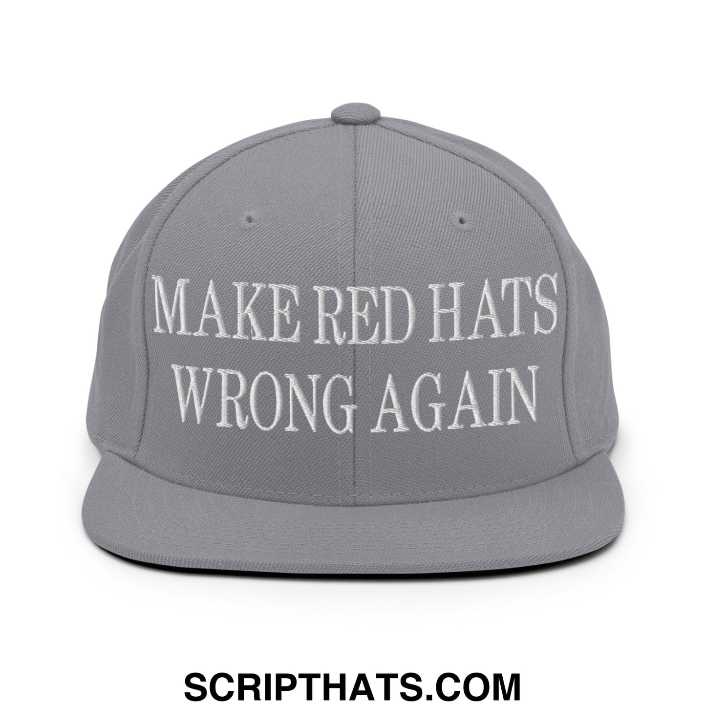 Gray snapback hat with white embroidered make red hats wrong again text and flat bill brim design