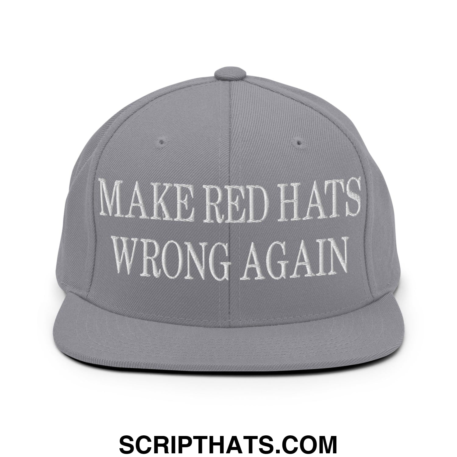 Gray snapback hat with white embroidered make red hats wrong again text and flat bill brim design