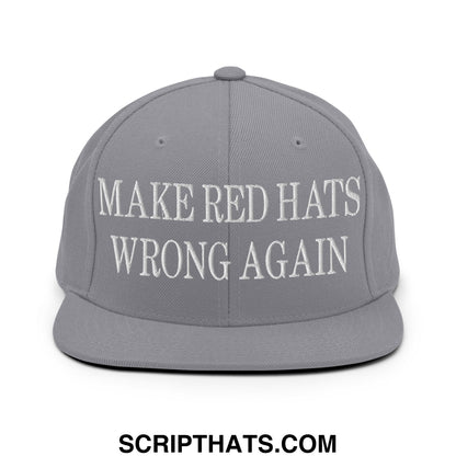 Gray snapback hat with white embroidered make red hats wrong again text and flat bill brim design