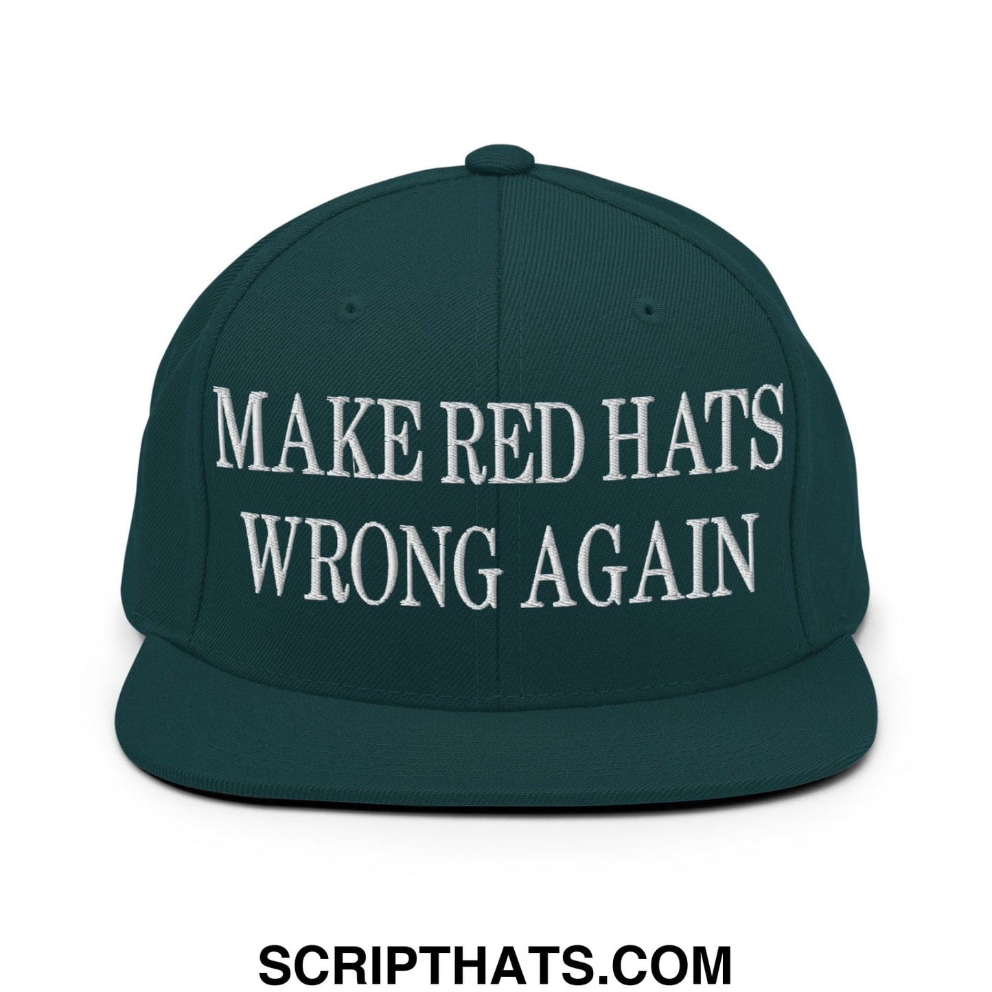 Dark green snapback hat with white embroidered make red hats wrong again text and flat bill brim design