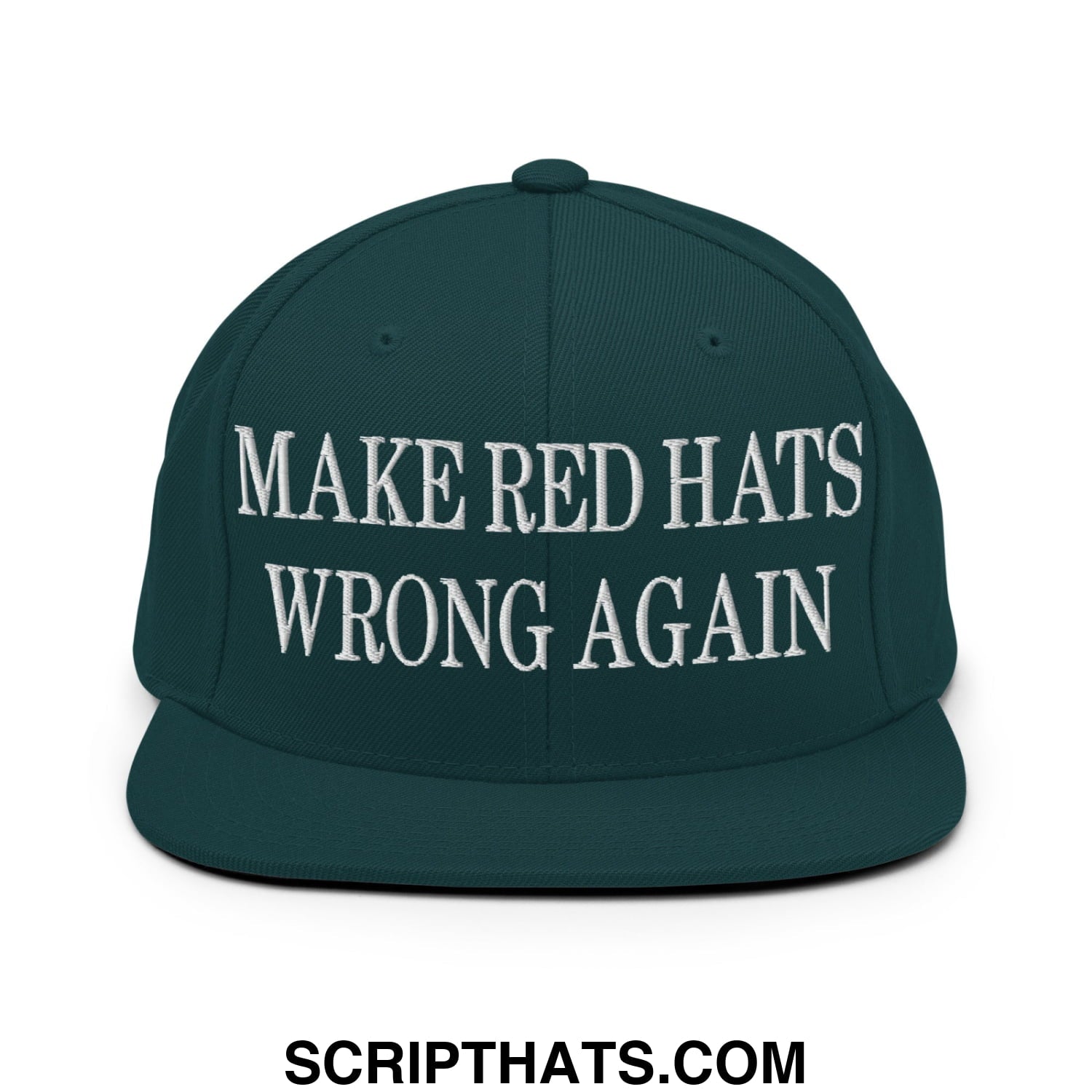 Dark green snapback hat with white embroidered make red hats wrong again text and flat bill brim design