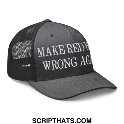 Black mesh trucker hat with white embroidered make red hats wrong again text on front panel