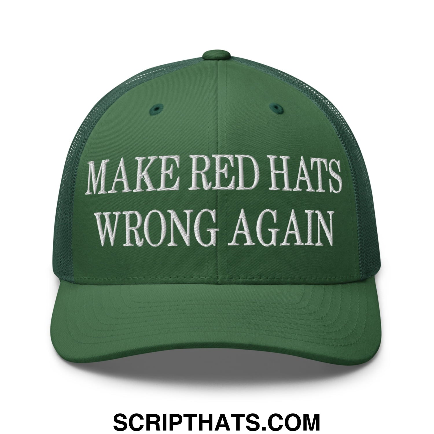 Dark green mesh trucker hat with white embroidered text make red hats wrong again on the front panel