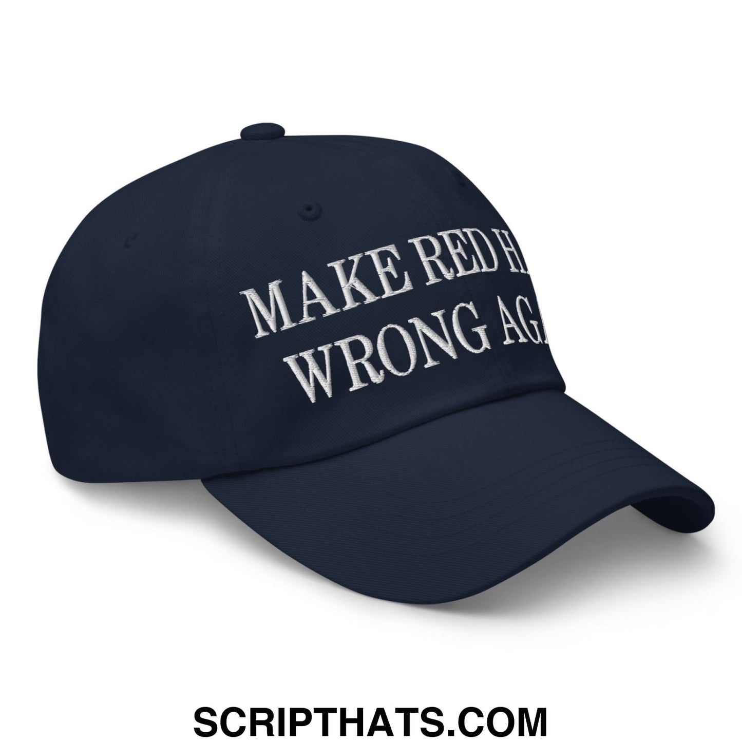 Navy blue unstructured dad hat with white embroidered make red hats wrong again text front design