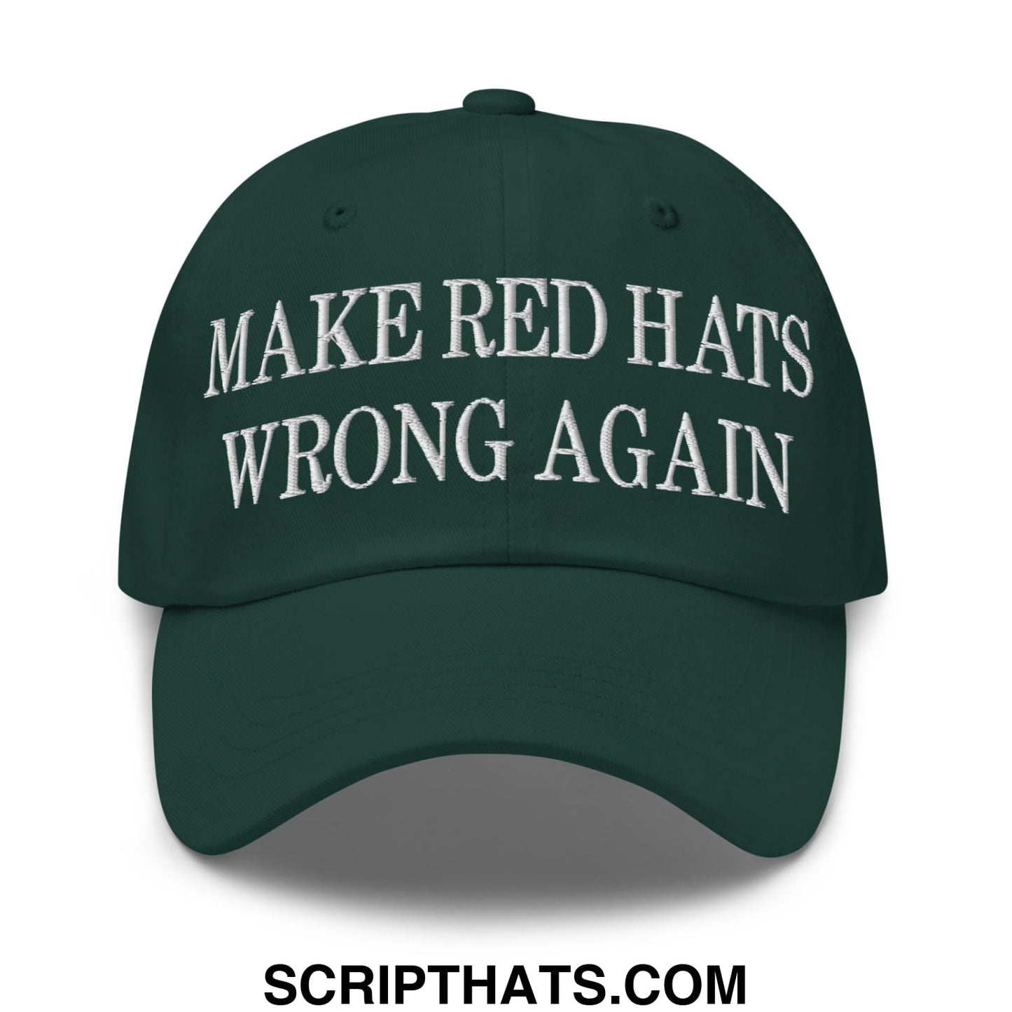 Dark green unstructured dad hat with white embroidered make red hats wrong again text for casual wear