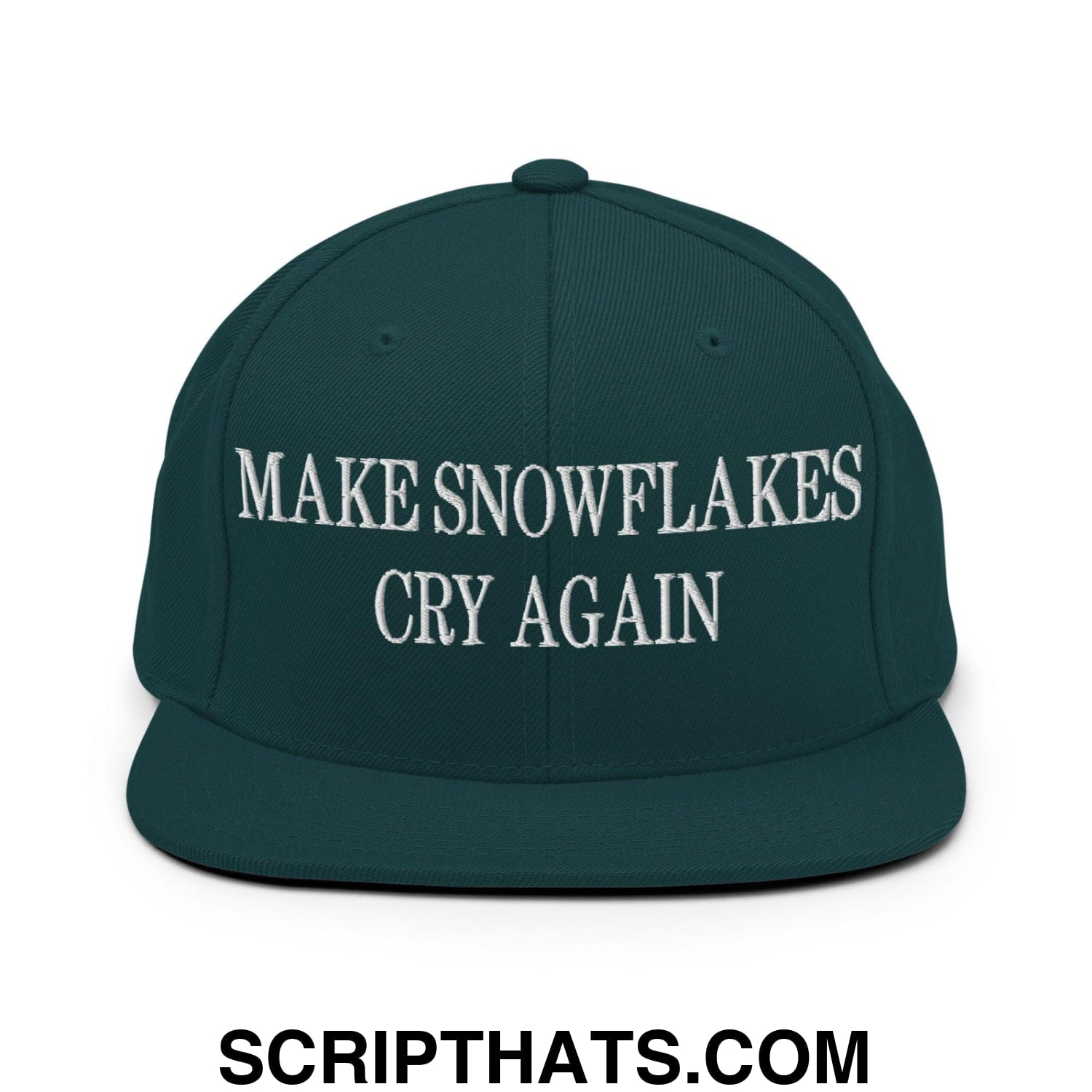 Make Snowflakes Cry Again Embroidered Flat Bill Brim Snapback Hat Spruce
