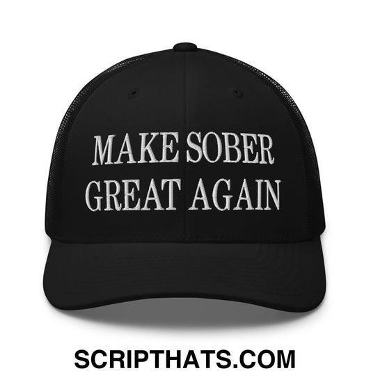 Black mesh trucker hat with white embroidered make sober great again text on front panel
