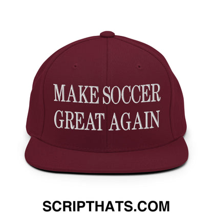 Make Soccer Great Again Embroidered Flat Bill Brim Snapback Hat Maroon
